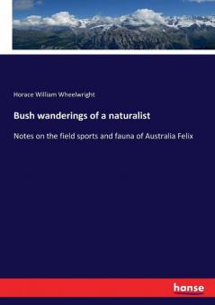 Bush wanderings of a naturalist