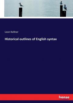 Historical outlines of English syntax