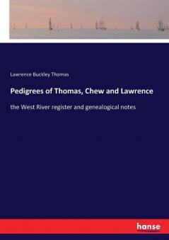 Pedigrees of Thomas Chew and Lawrence