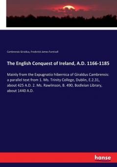 The English Conquest of Ireland A.D. 1166-1185