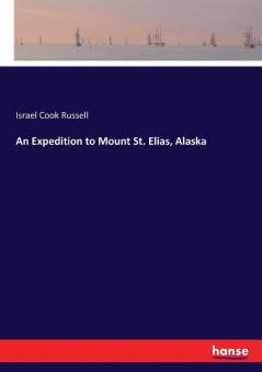 An Expedition to Mount St. Elias Alaska