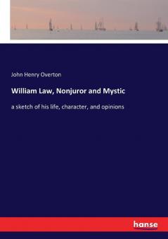 William Law Nonjuror and Mystic