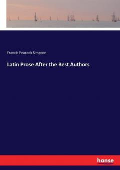 Latin Prose After the Best Authors