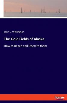 The Gold Fields of Alaska