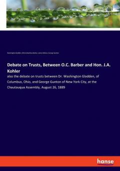 Debate on Trusts Between O.C. Barber and Hon. J.A. Kohler