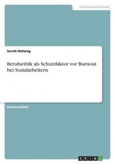 Berufsethik als Schutzfaktor vor Burnout bei Sozialarbeitern