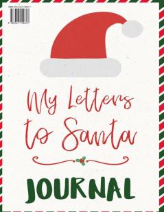 My Letters To Santa Journal: Ho Ho Ho Composition Notebook To Write In Seasonal Letters With Wishes To Santa Claus & Mrs. Santa Clause - A Christmas ... Saying Thank You & Greeting Gift For Birt