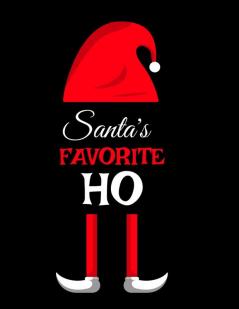 Santa's Favorite Ho: Ho Ho Ho Holiday Notebook To Write In Funny Holiday Santa Jokes Quotes Memories & Stories With Blank Lines Ruled 8.5x11 120 ... & White Elf Family Christmas Gift Print Cover