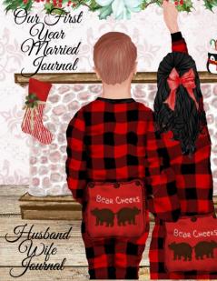 Our First Year Married Journal: Our First Christmas Married Notepad - Personal Birthday Gift For Mr and Mrs 2021 - 1st Year Married Couple Composition ... Fireplace Hubby Wifey With Tartan