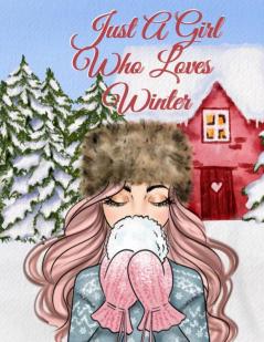 Just A Girl Who Loves Winter: Holiday Composition Notebook Journaling Pages To Write In Notes Goals Priorities Traditional Christmas Baking ... - Bestie Journal Gift For Pink Hai