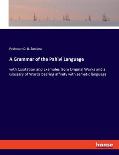 A Grammar of the Pahlvi Language