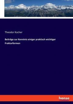 Beiträge zur Kenntnis einiger praktisch wichtiger Frakturformen