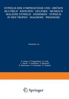 Syphilis der Lymphgefässe und -Drüsen Blutbild · Knochen · Gelenke · Muskeln Maligne Syphilis · Endemien · Syphilis in den Tropen · Diagnose · Prognose