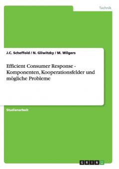 Efficient Consumer Response - Komponenten Kooperationsfelder und mögliche Probleme