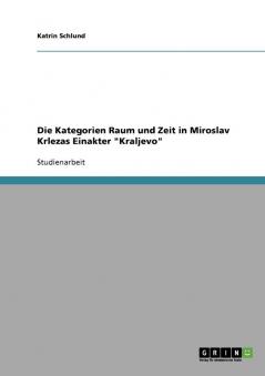 Die Kategorien Raum und Zeit in Miroslav Krlezas Einakter Kraljevo
