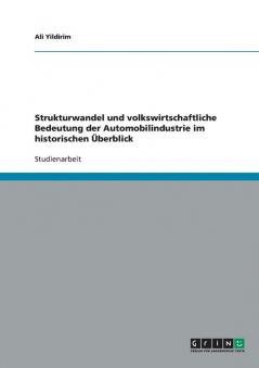 Strukturwandel und volkswirtschaftliche Bedeutung der Automobilindustrie im historischen Überblick