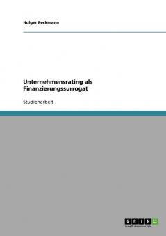 Unternehmensrating als Finanzierungssurrogat