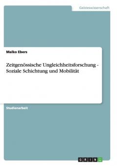 Zeitgenössische Ungleichheitsforschung - Soziale Schichtung und Mobilität