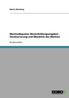 Marktadäquates Weiterbildungsangebot - Strukturierung und Überblick des Marktes