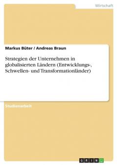 Strategien der Unternehmen in globalisierten Ländern (Entwicklungs- Schwellen- und Transformationländer)