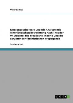 Massenpsychologie und Ich-Analyse mit einer kritischen Betrachtung nach Theodor W. Adorno