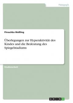 Überlegungen zur Hyperaktivität des Kindes und die Bedeutung des Spiegelstadiums