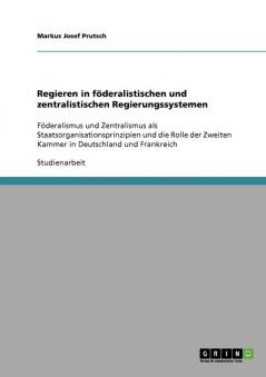 Regieren in föderalistischen und zentralistischen Regierungssystemen