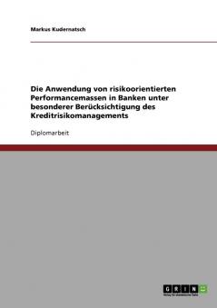 Die Anwendung von risikoorientierten Performancemassen in Banken unter besonderer Berücksichtigung des Kreditrisikomanagements