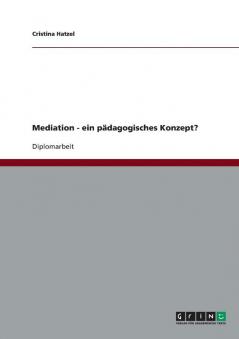Mediation - ein pädagogisches Konzept?