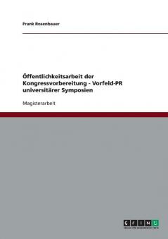 Öffentlichkeitsarbeit der Kongressvorbereitung - Vorfeld-PR universitärer Symposien