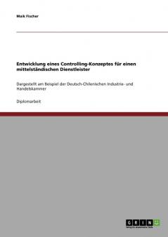 Entwicklung eines Controlling-Konzeptes für einen mittelständischen Dienstleister