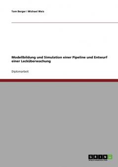 Modellbildung und Simulation einer Pipeline und Entwurf einer Leck��berwachung