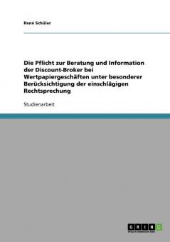 Die Pflicht zur Beratung und Information der Discount-Broker bei Wertpapiergeschäften unter besonderer Berücksichtigung der einschlägigen Rechtsprechung