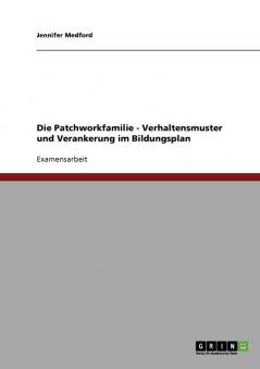 Die Patchworkfamilie - Verhaltensmuster und Verankerung im Bildungsplan