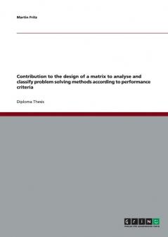 Contribution to the design of a matrix to analyse and classify problem solving methods according to performance criteria