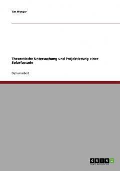 Theoretische Untersuchung und Projektierung einer Solarfassade