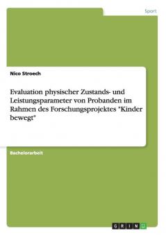 Evaluation physischer Zustands- und Leistungsparameter von Probanden im Rahmen des Forschungsprojektes Kinder bewegt