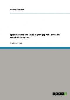 Spezielle Rechnungslegungsprobleme bei Fussballvereinen