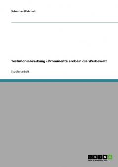 Testimonialwerbung. Prominente erobern die Werbewelt