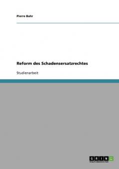 Reform des Schadensersatzrechtes
