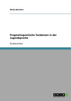 Pragmalinguistische Tendenzen in der Jugendsprache
