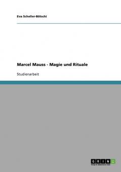 Marcel Mauss - Magie und Rituale