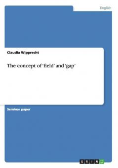 The concept of 'field' and 'gap'