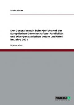 Der Generalanwalt beim Gerichtshof der Europäischen Gemeinschaften - Parallelität und Divergenz zwischen Votum und Urteil im Jahre 2001