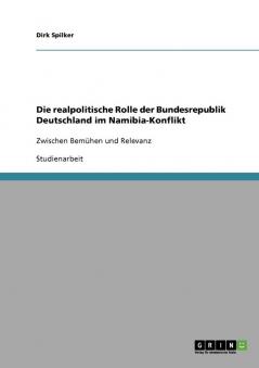 Die realpolitische Rolle der Bundesrepublik Deutschland im Namibia-Konflikt