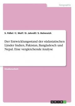 Der Entwicklungsstand der südasiatischen Länder Indien Pakistan Bangladesch und Nepal. Eine vergleichende Analyse