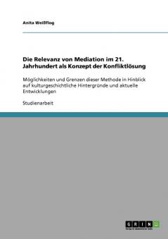 Die Relevanz von Mediation im 21. Jahrhundert als Konzept der Konfliktlösung