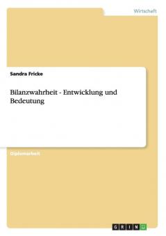 Bilanzwahrheit - Entwicklung und Bedeutung
