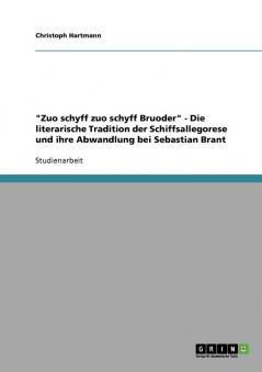 Zuo schyff zuo schyff Bruoder - Die literarische Tradition der Schiffsallegorese und ihre Abwandlung bei Sebastian Brant