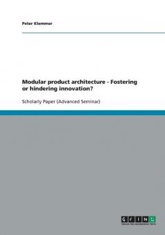 Modular product architecture  -  Fostering or hindering innovation?